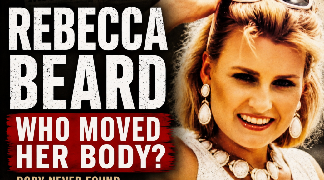 Rebecca Beard cold case graphic asking who moved her body after her disappearance in Texas.