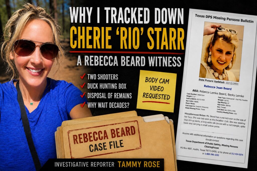 Thumbnail for an investigative news article titled “Why I Tracked Down Rebecca Beard Witness Cherie ‘Rio’ Starr.” The image features investigative reporter Tammy Rose alongside a Texas DPS missing persons bulletin for Rebecca Beard, a folder labeled “Rebecca Beard Case File,” and text referencing the Rebecca Beard investigation, including “Two Shooters,” “Duck Hunting Box,” “Disposal of Remains,” and “Body Cam Video Requested.”