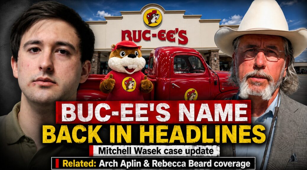 Mitchell Wasek and Arch Aplin with Buc-ee’s imagery for Mitchell Wasek case update